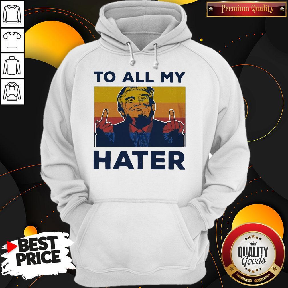 Premium Trump To All My Hater Vintage Shirt