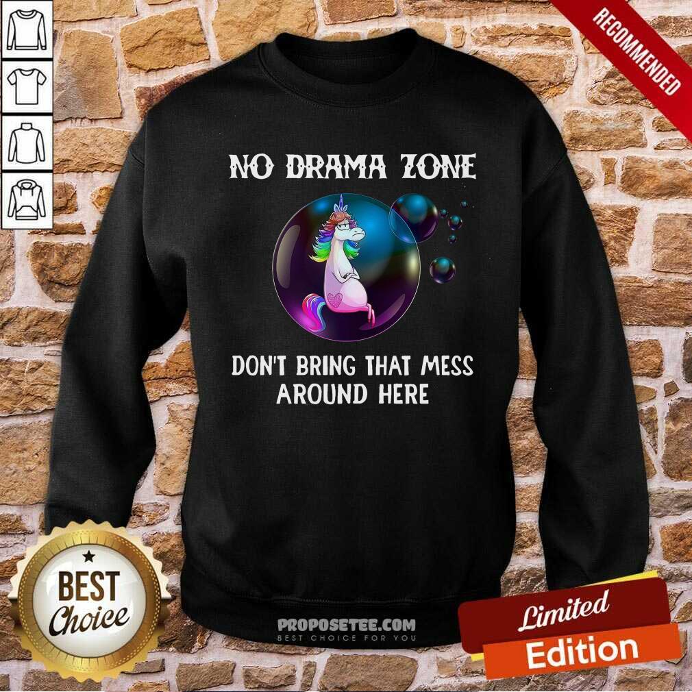 Premium Unicorn No Drama Zone Don’t Bring That Mess Around Here Shirt