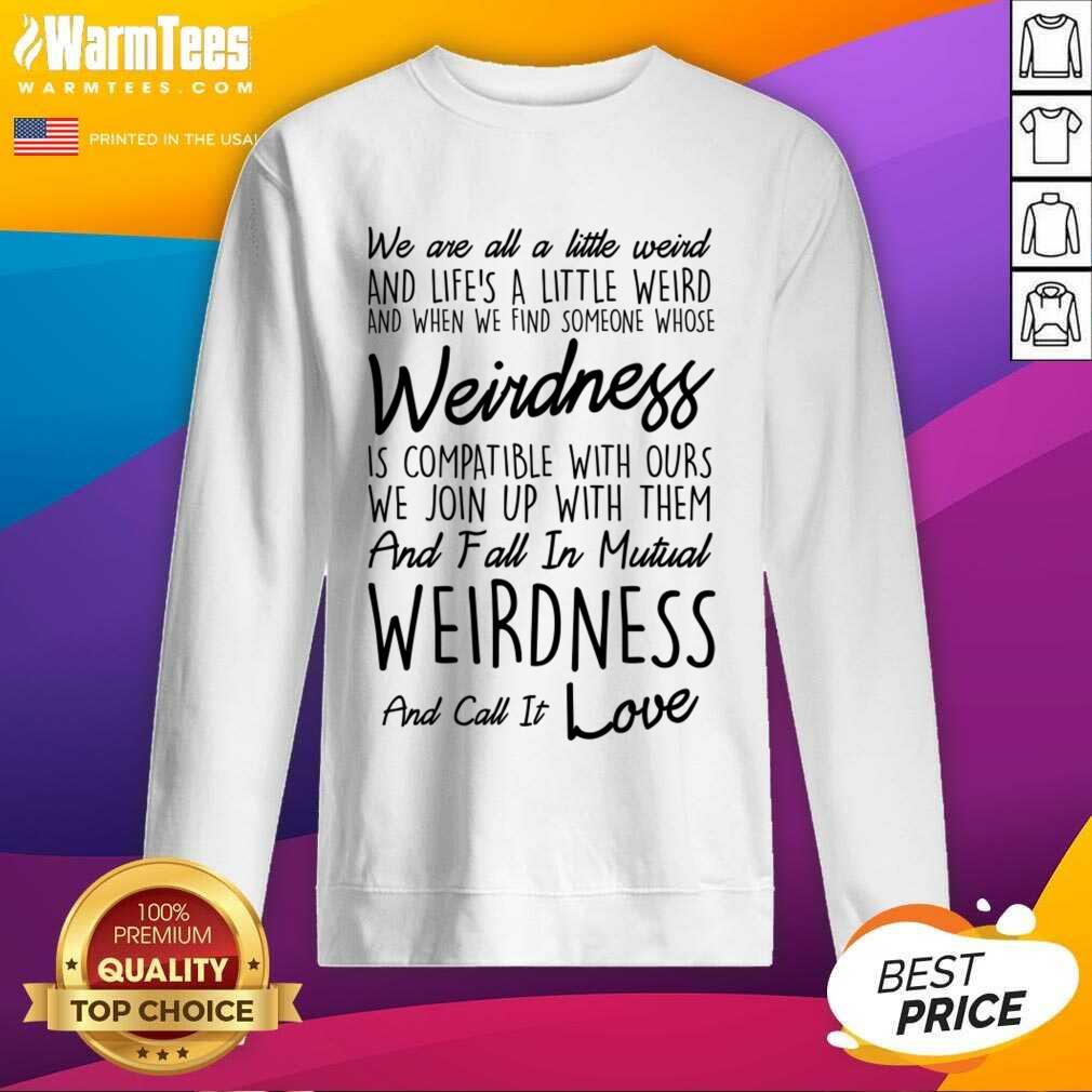 Premium We Are All A Little Weird Shirt