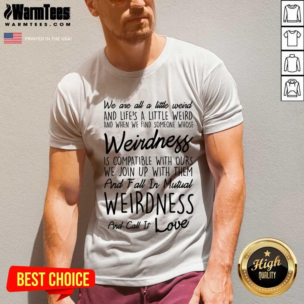 Premium We Are All A Little Weird Shirt