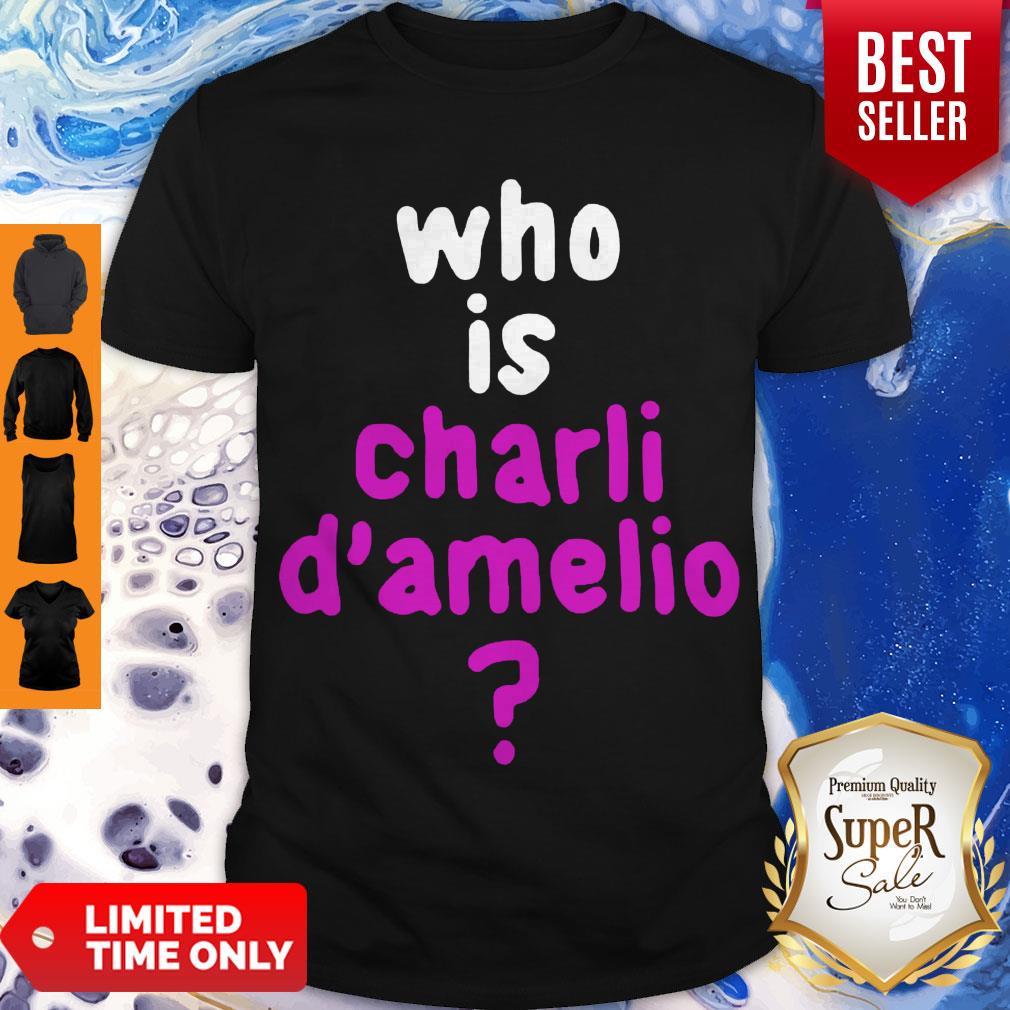 Premium Who Is Charli Damelio Shirt