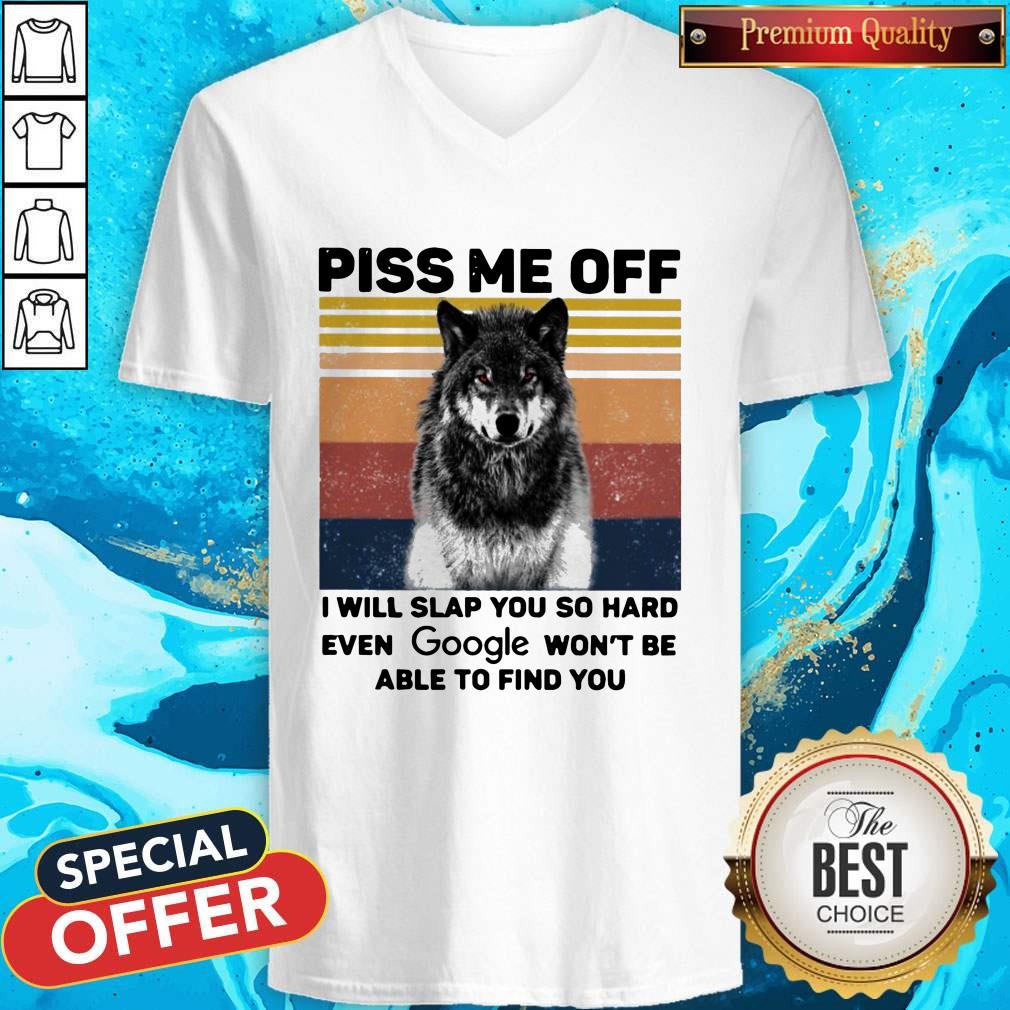 premium-wolf-piss-me-off-i-will-slap-you-so-hard-evev-google-wont-be-able-to-find-you-vintage-v-neck.jpg