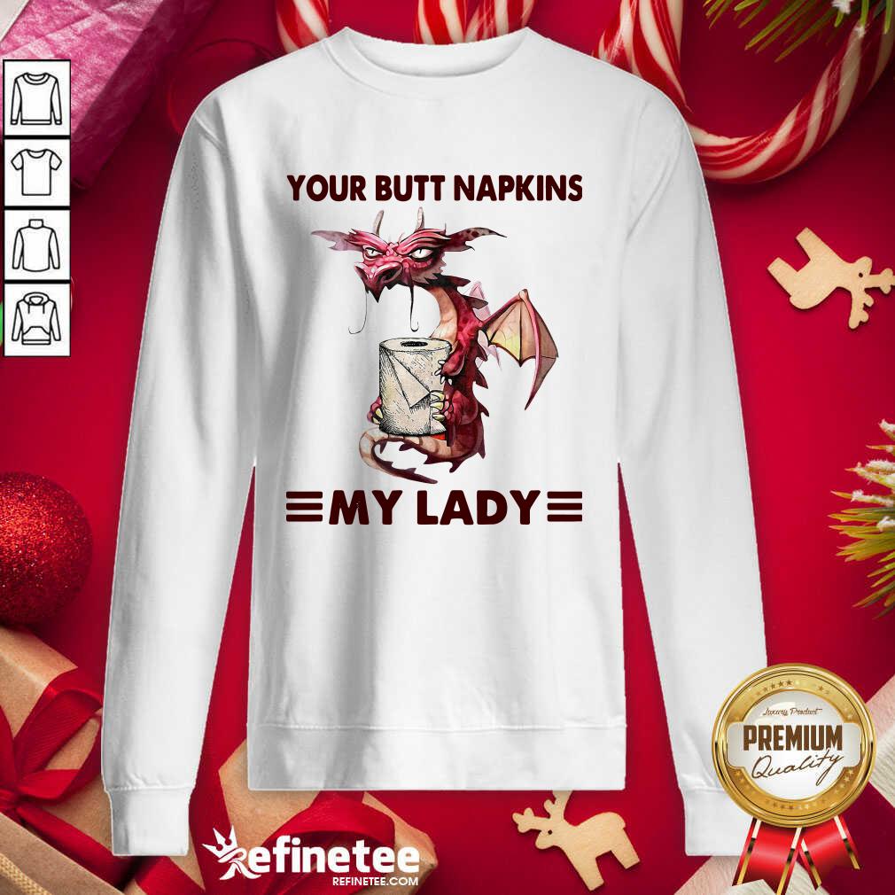 Premium Your Butt Napkins My Lady Shirt