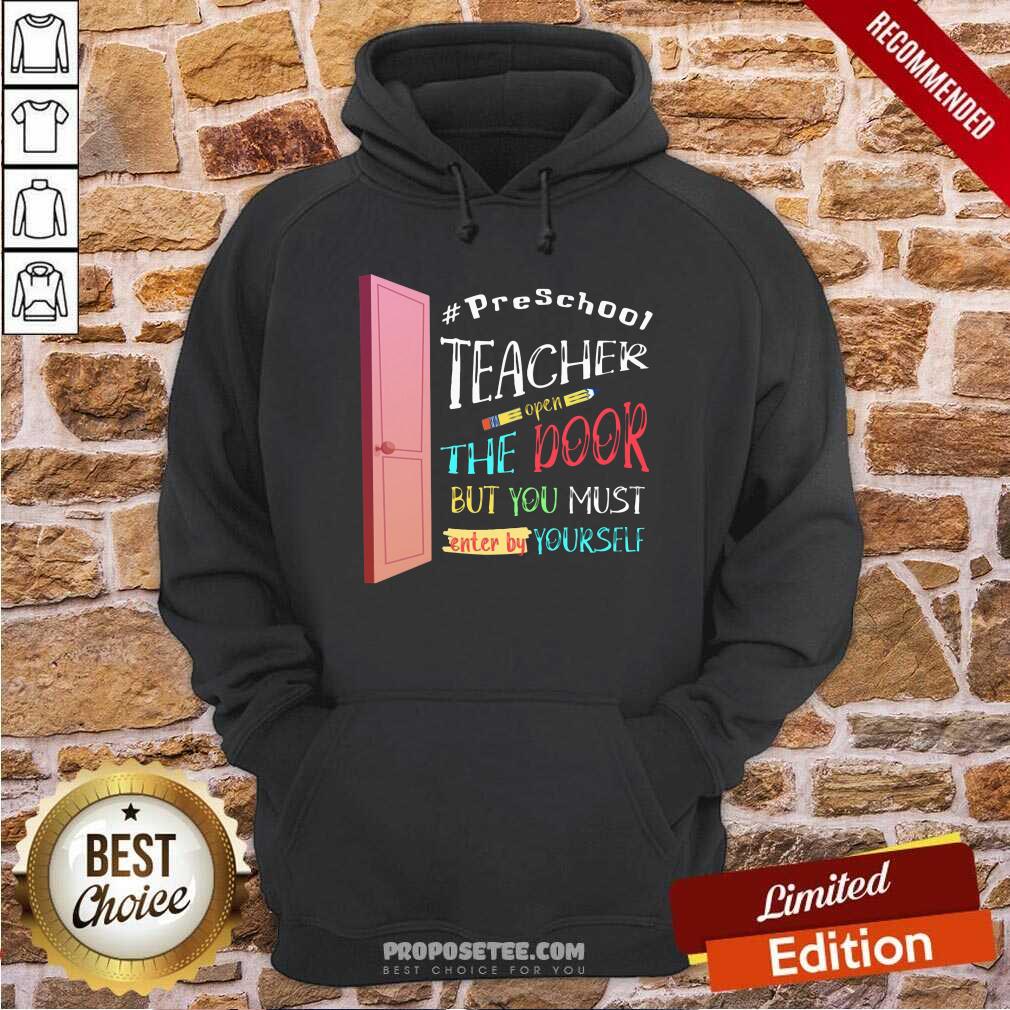 PreSchool Teacher Open The Door But You Must Enter Shirt