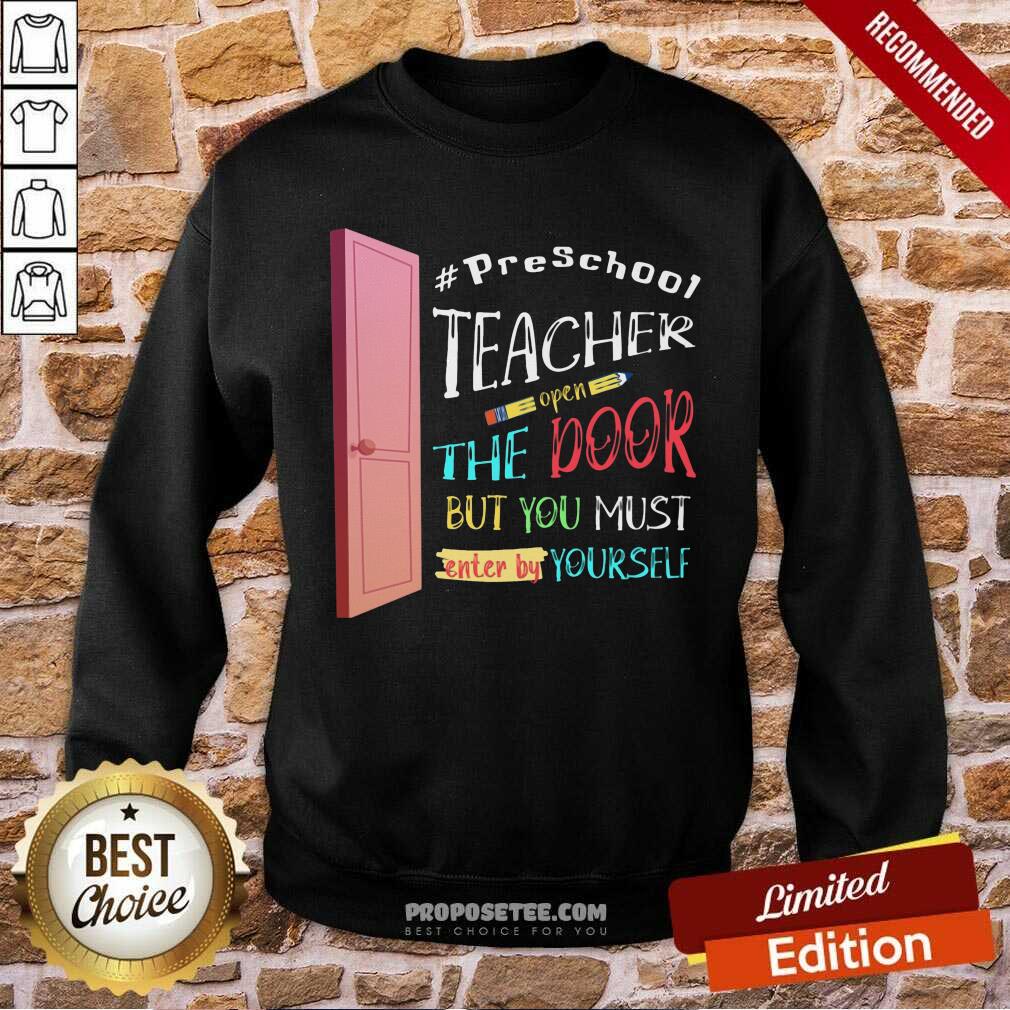 PreSchool Teacher Open The Door But You Must Enter Shirt
