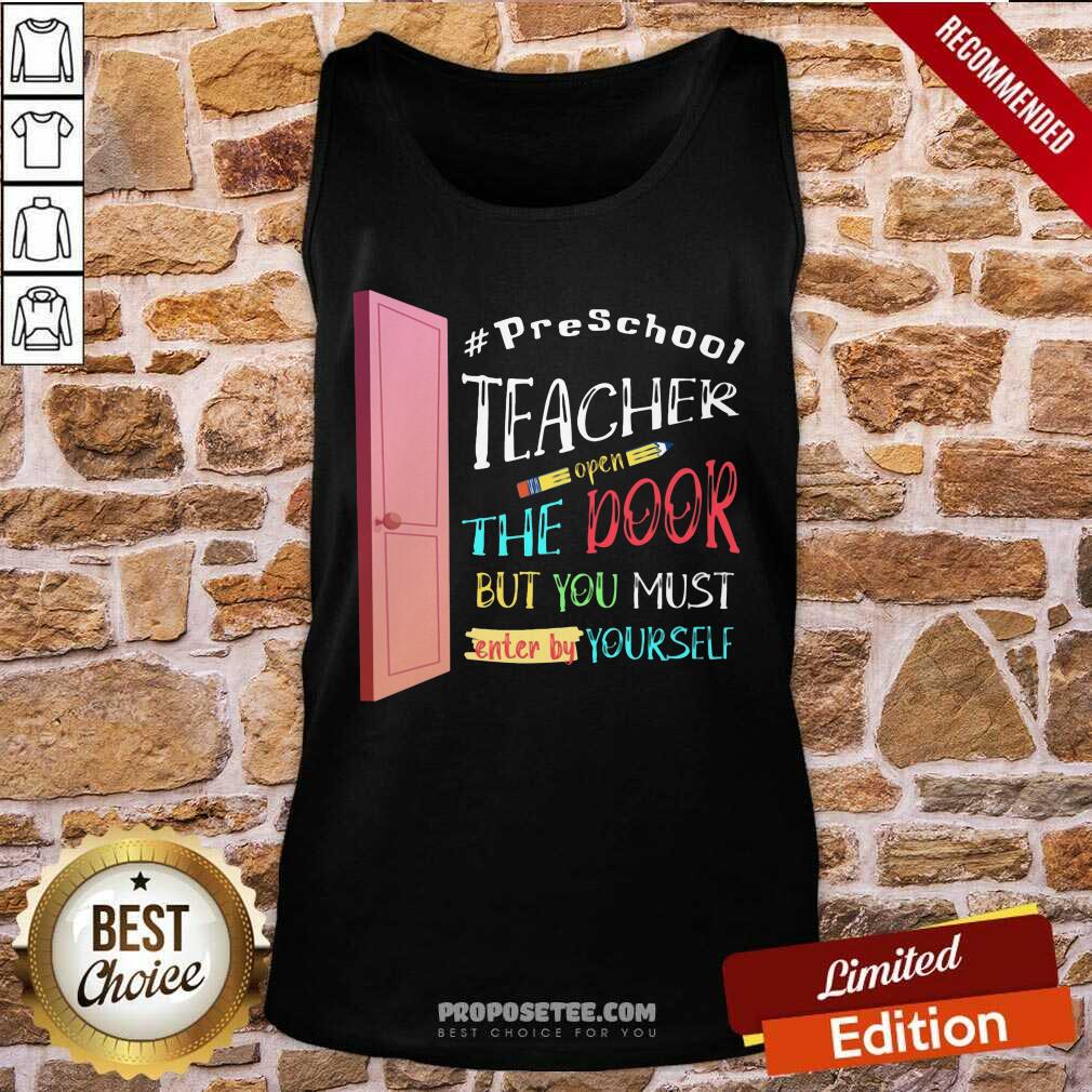 PreSchool Teacher Open The Door But You Must Enter Shirt