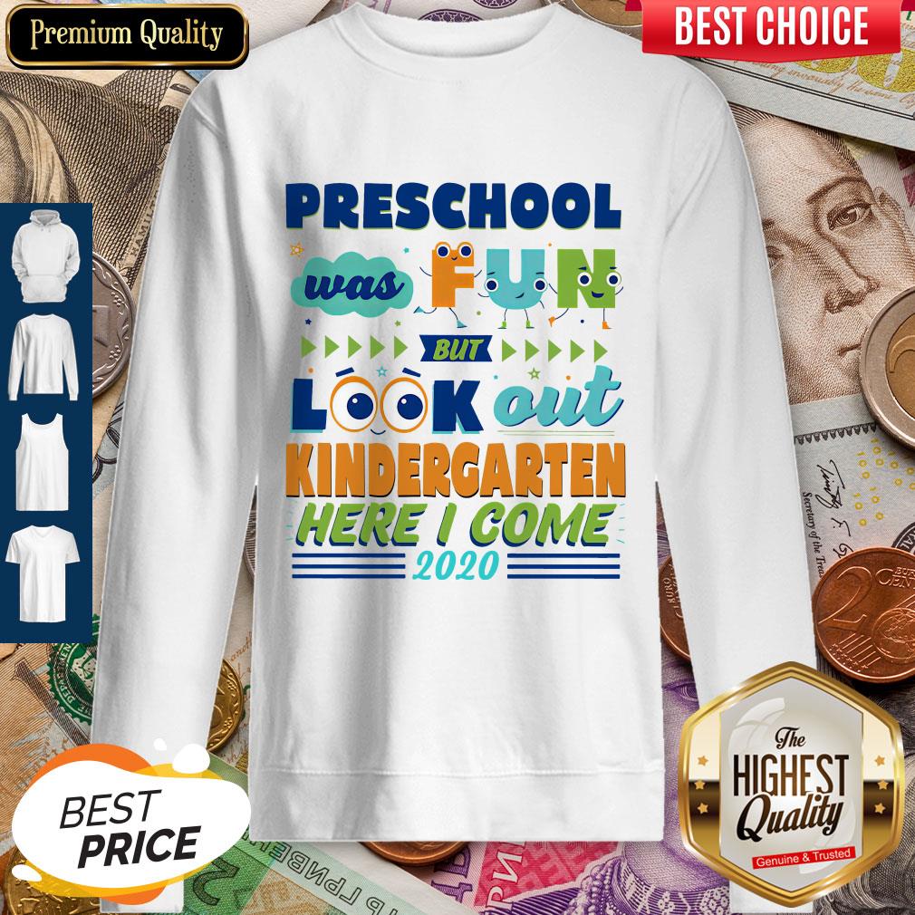 Preschool Was Fun But Look Out Kindergarten Here I Come 2020 Shirt