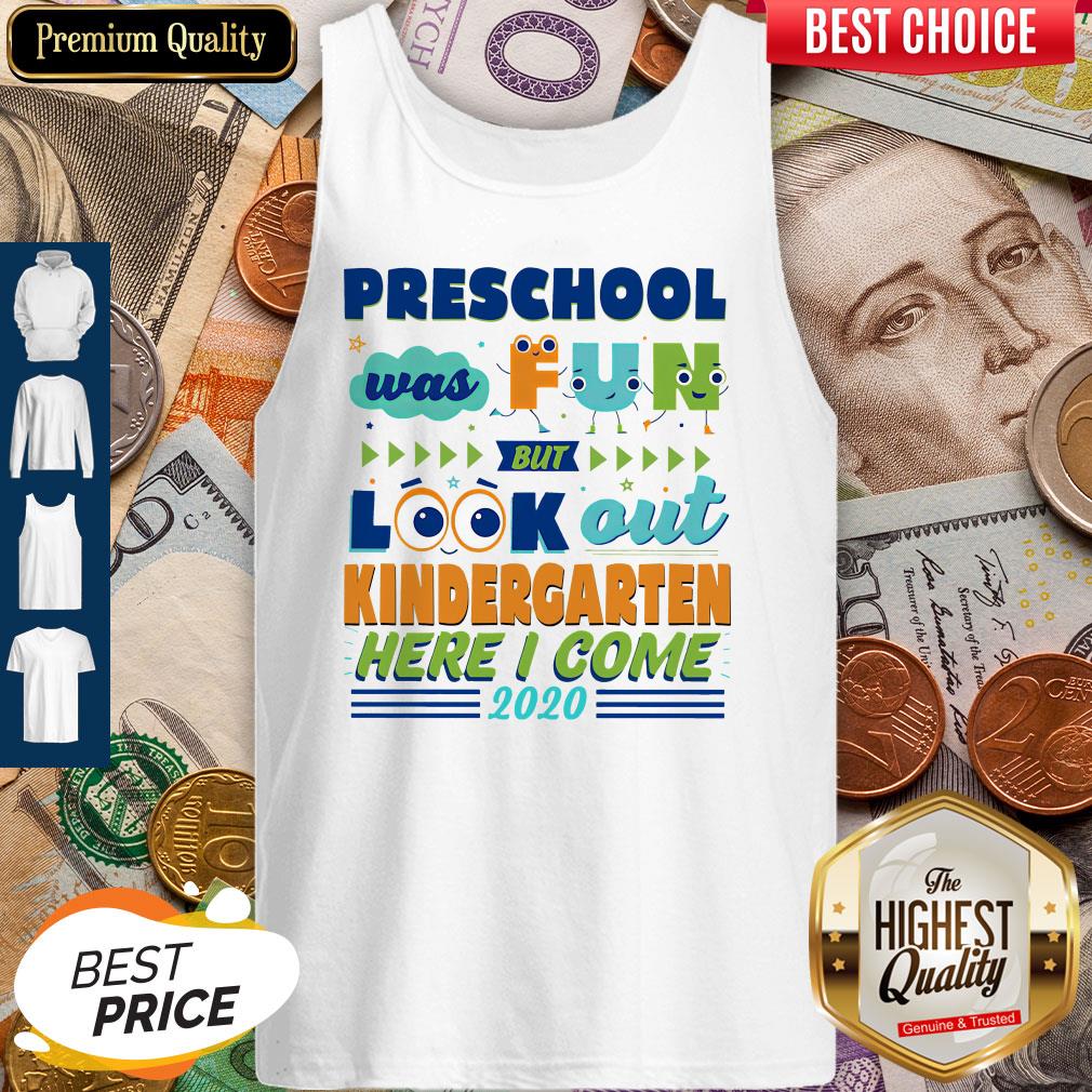 Preschool Was Fun But Look Out Kindergarten Here I Come 2020 Shirt