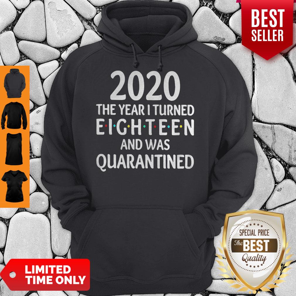 Pretty 2020 The Year I Turned Eighteen And Was Quarantined Shirt