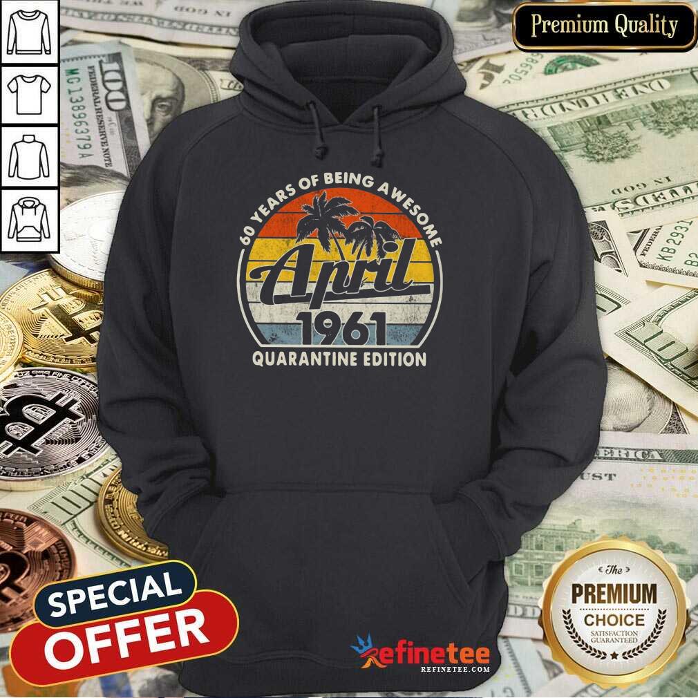 Pretty 60 Years Being April 1961 Vintage Great Shirt