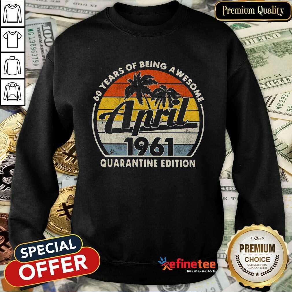 Pretty 60 Years Being April 1961 Vintage Great Shirt