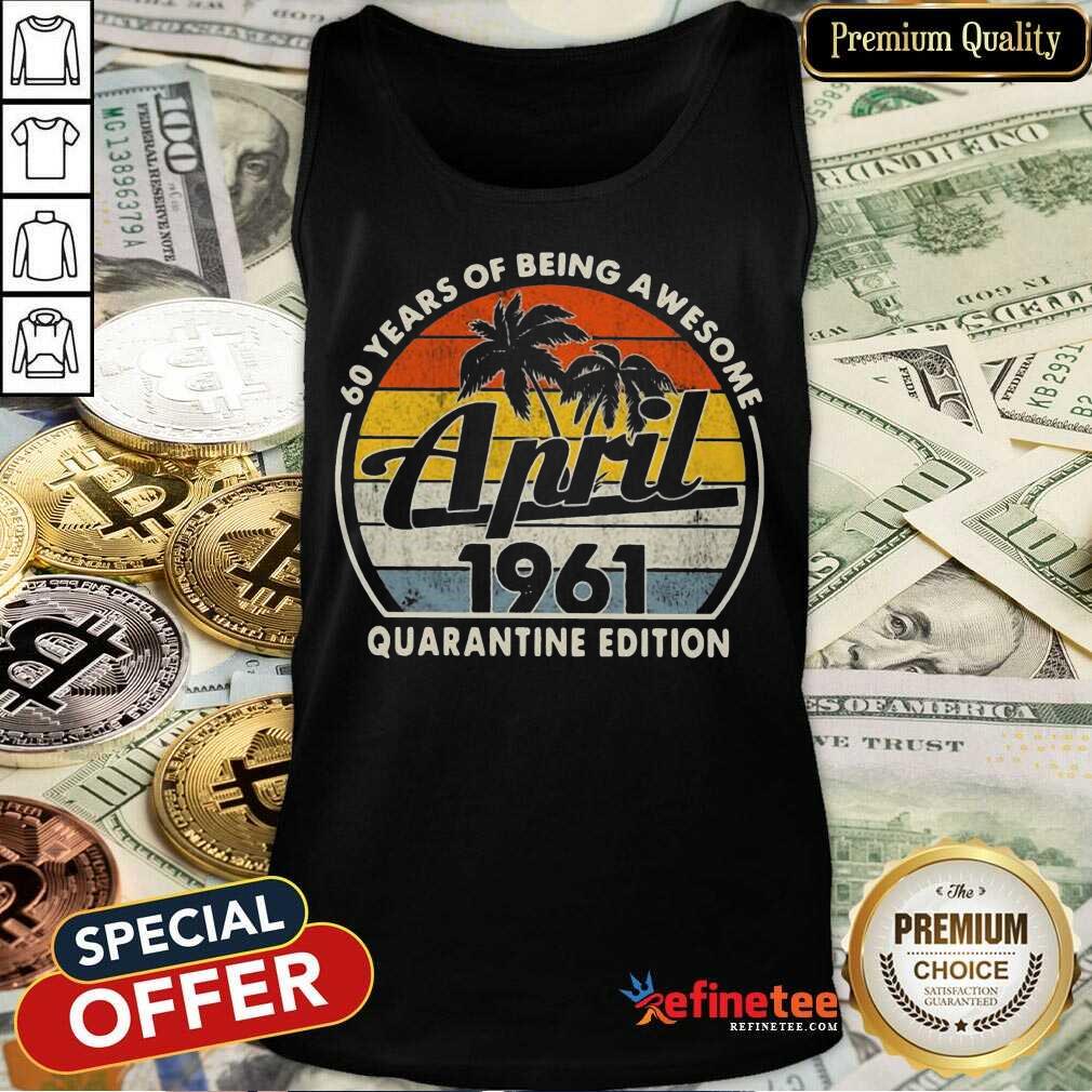 Pretty 60 Years Being April 1961 Vintage Great Shirt