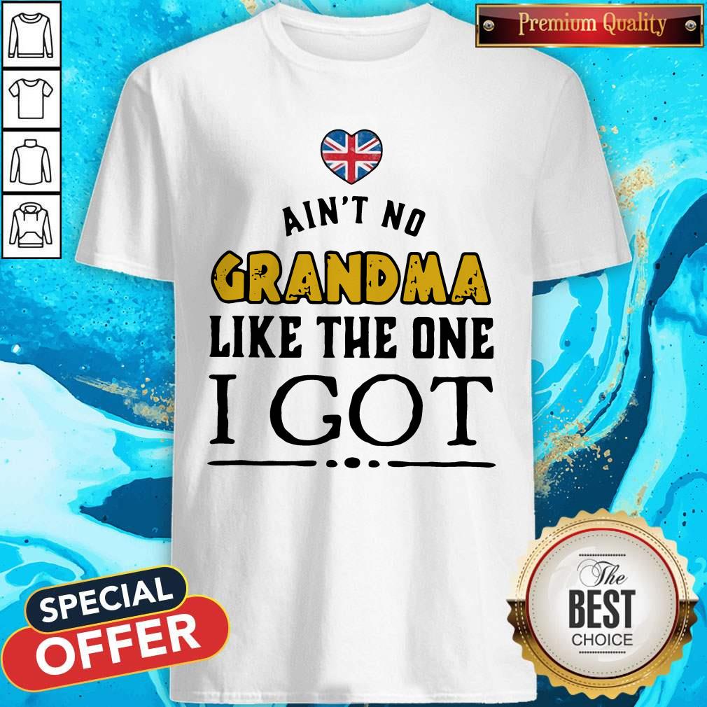 Pretty Aint No Grandma Like The One I Got Shirt