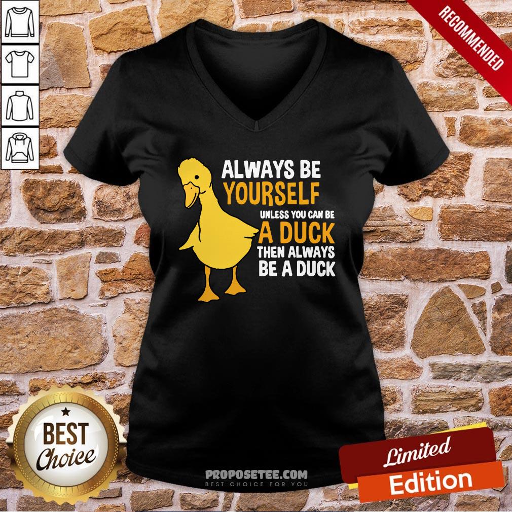 Pretty Always Be Yourself Unless You Can Be A Duck For Duck Lover Shirt
