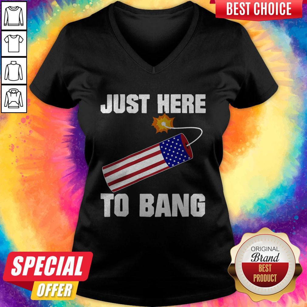 Pretty American Flag Just Here To Bang 4th Of July Shirt