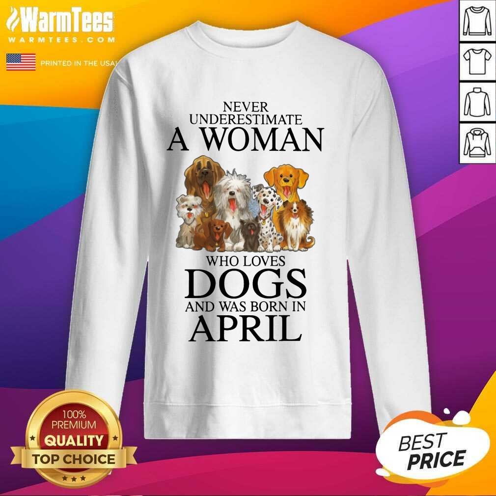 Pretty April Never Underestimate A Woman Who Loves Dogs Shirt