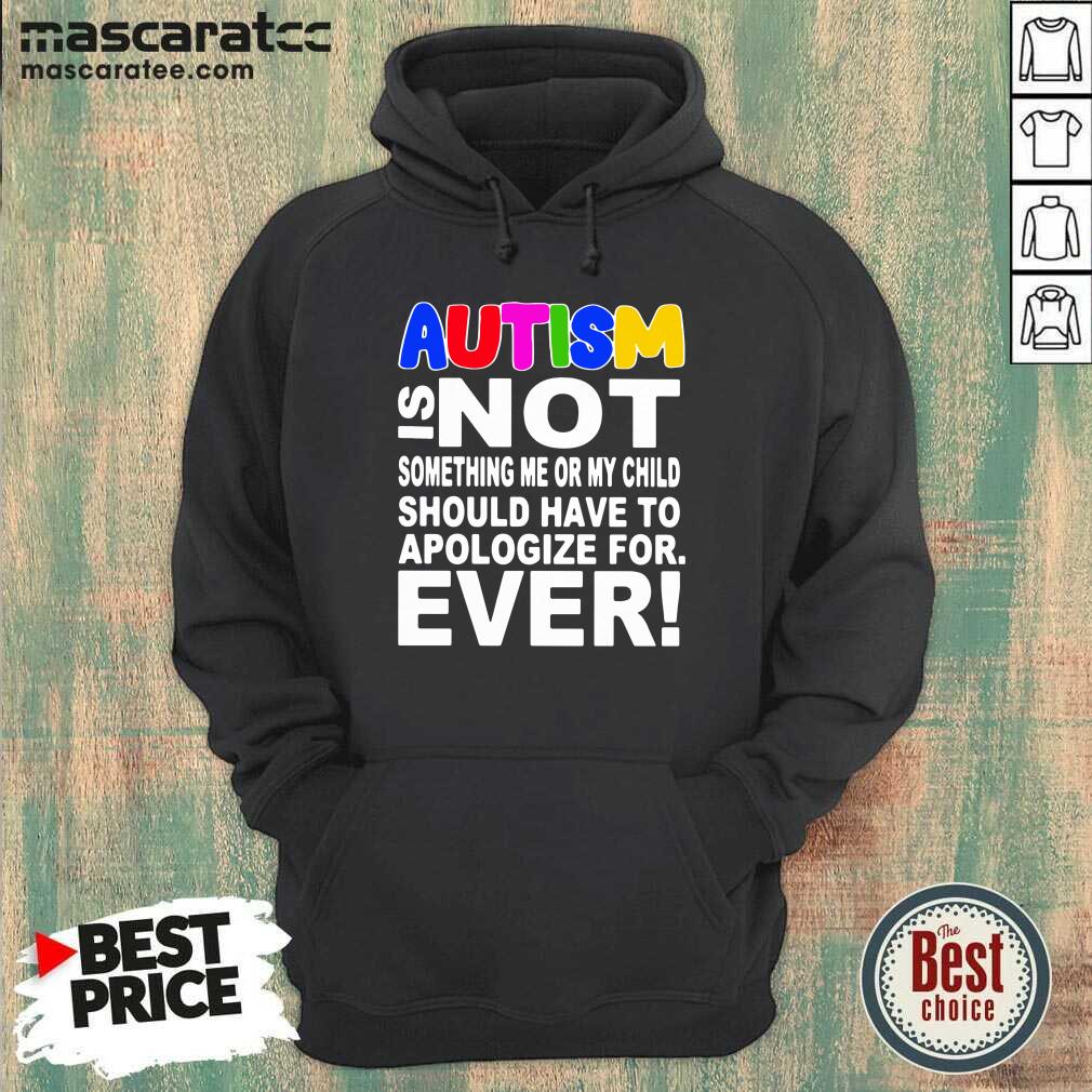 pretty-autism-is-not-something-me-or-my-child-should-have-to-apologize-for-ever-hoodie.jpg