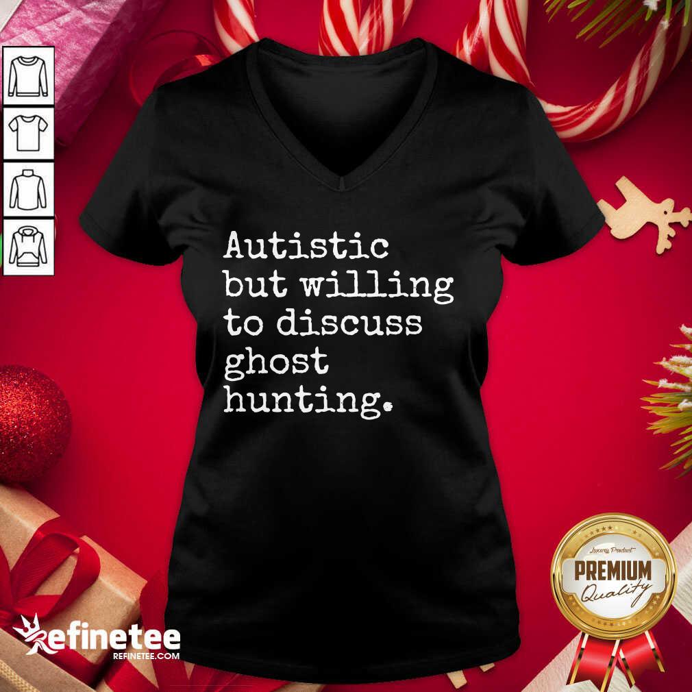 Pretty Autistic But Willing To Discuss Ghost Hunting Quote Shirt