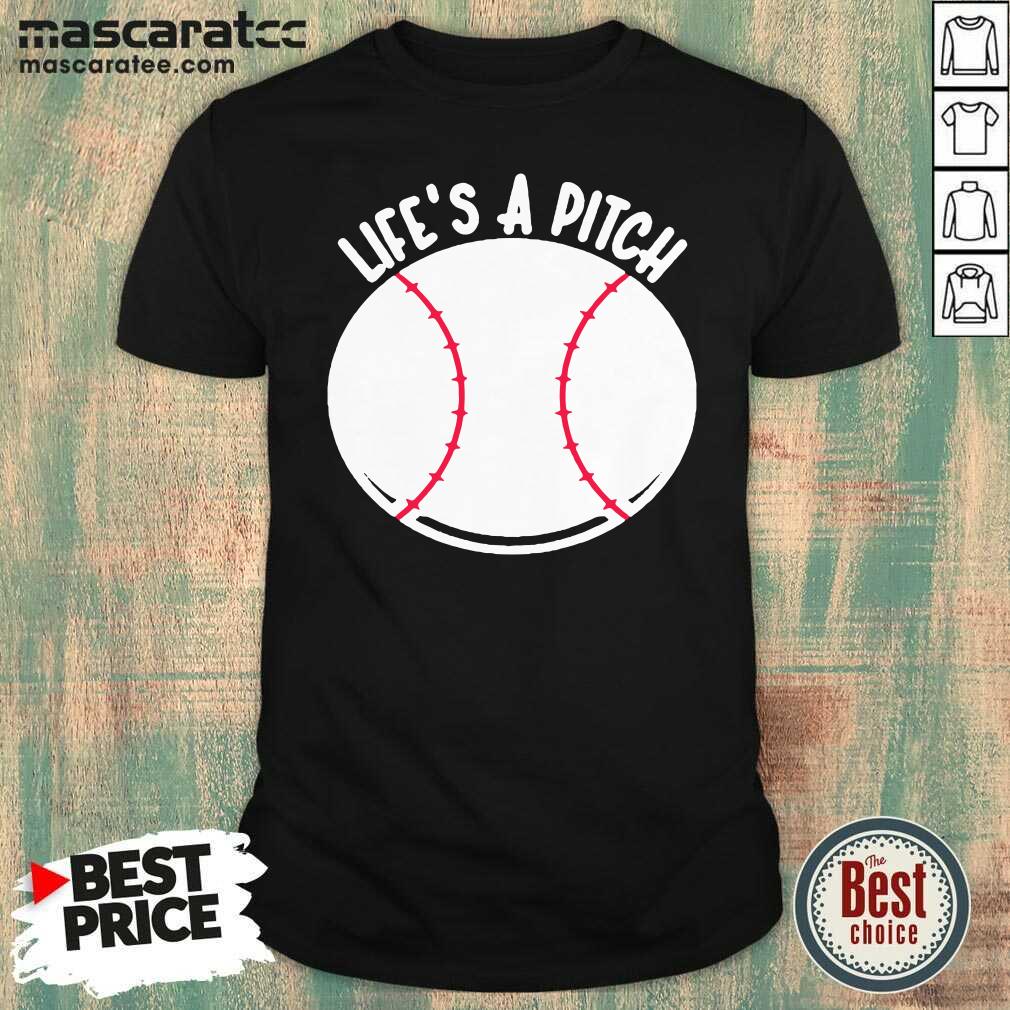 Pretty Baseball Pitcher Life’s A Pitch Shirt