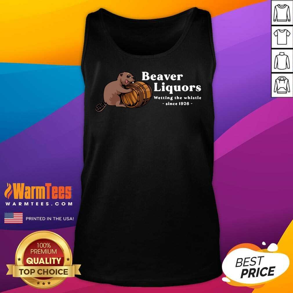Pretty Beaver Liquors Wetting The Whistle Since 1926 Shirt