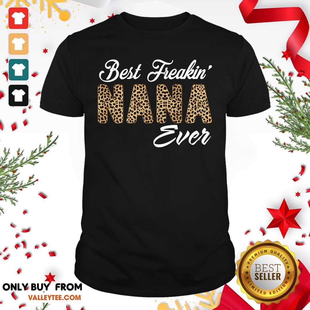 Pretty Best Freakin Nana Ever Shirt
