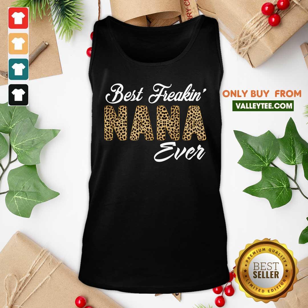 Pretty Best Freakin Nana Ever Shirt