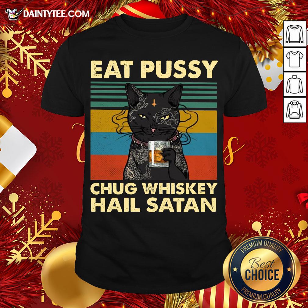 Pretty Black Cat Eat Pussy Chug Whiskey Hail Satan Vintage Shirt