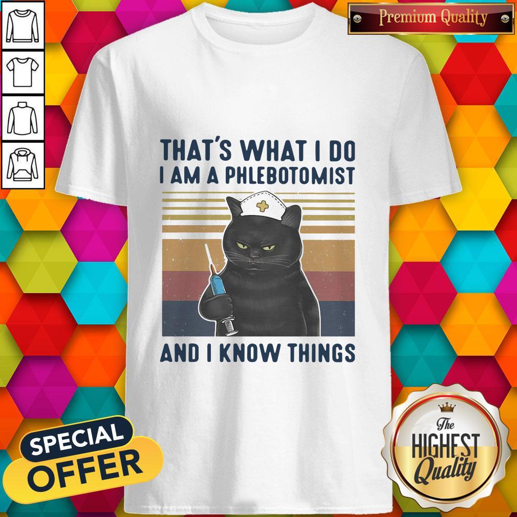 pretty-black-cat-thats-what-i-do-i-am-a-phlebotomist-and-i-know-things-vintage-shirt.jpg