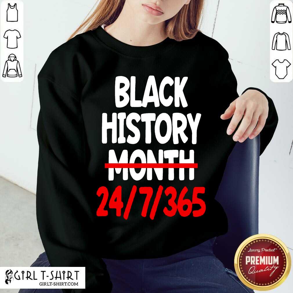 Pretty Black History Month 24 7 365 Quote Shirt