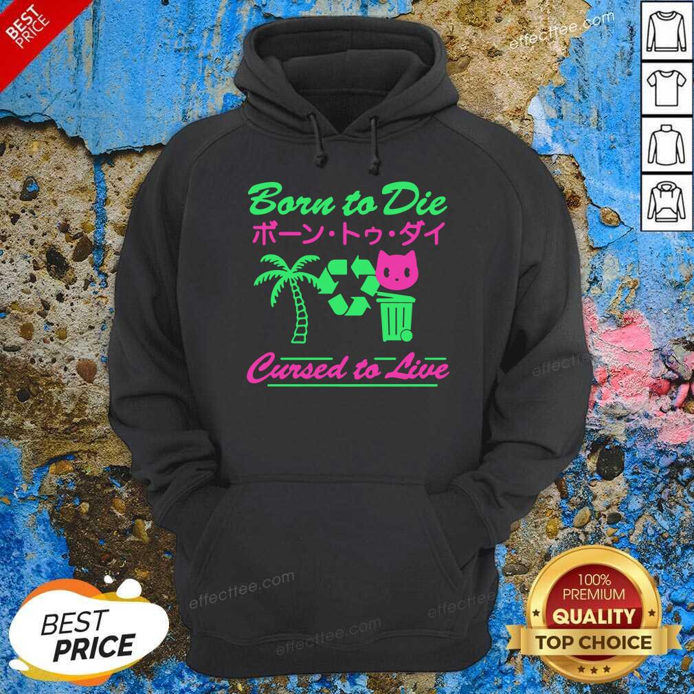 Pretty Born To Die Cursed To Live T-Shirt