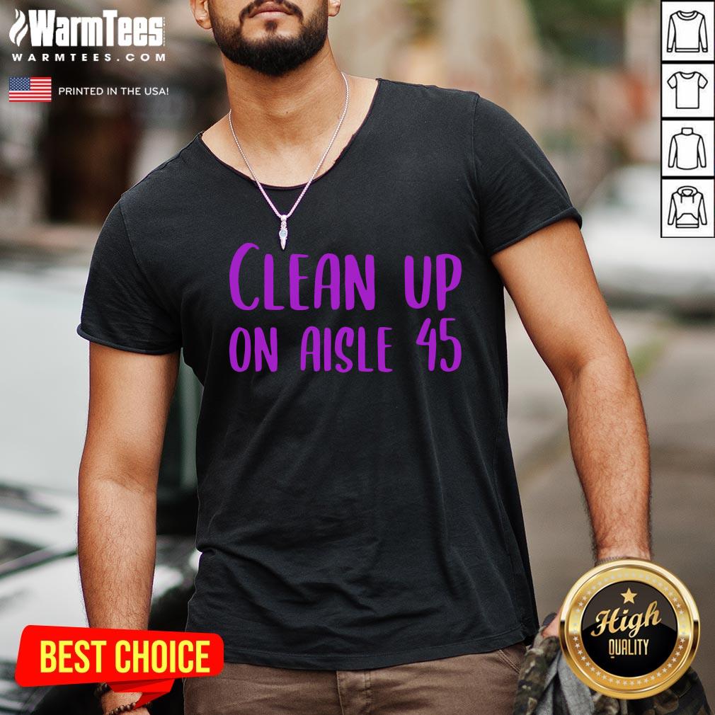 Pretty Clean Up on Aisle 45 Biden Harris Shirt