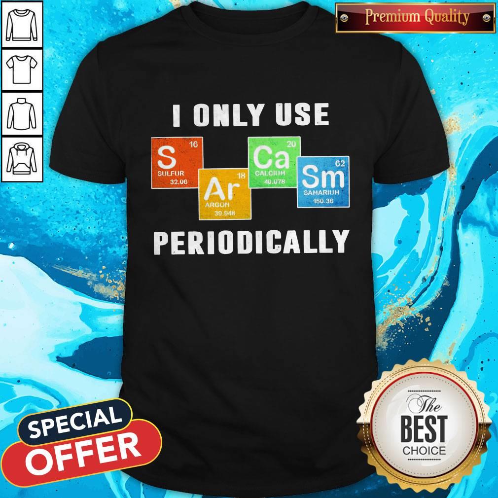 Pretty Color Chemistry I Only Use Periodically Shirt