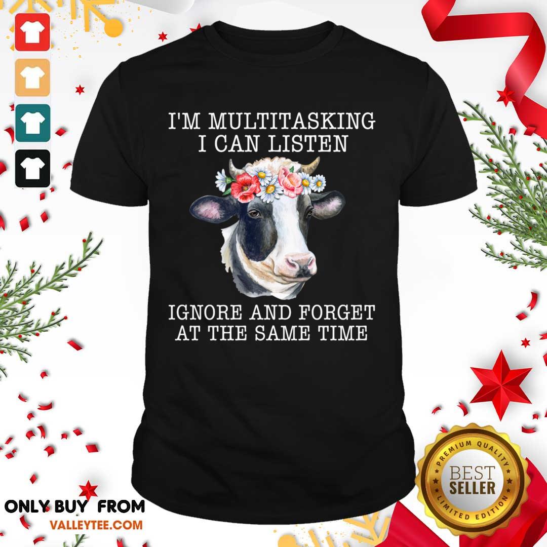 pretty-cow-im-multitasking-i-can-listen-ignore-and-forget-at-the-same-time-shirt.jpg