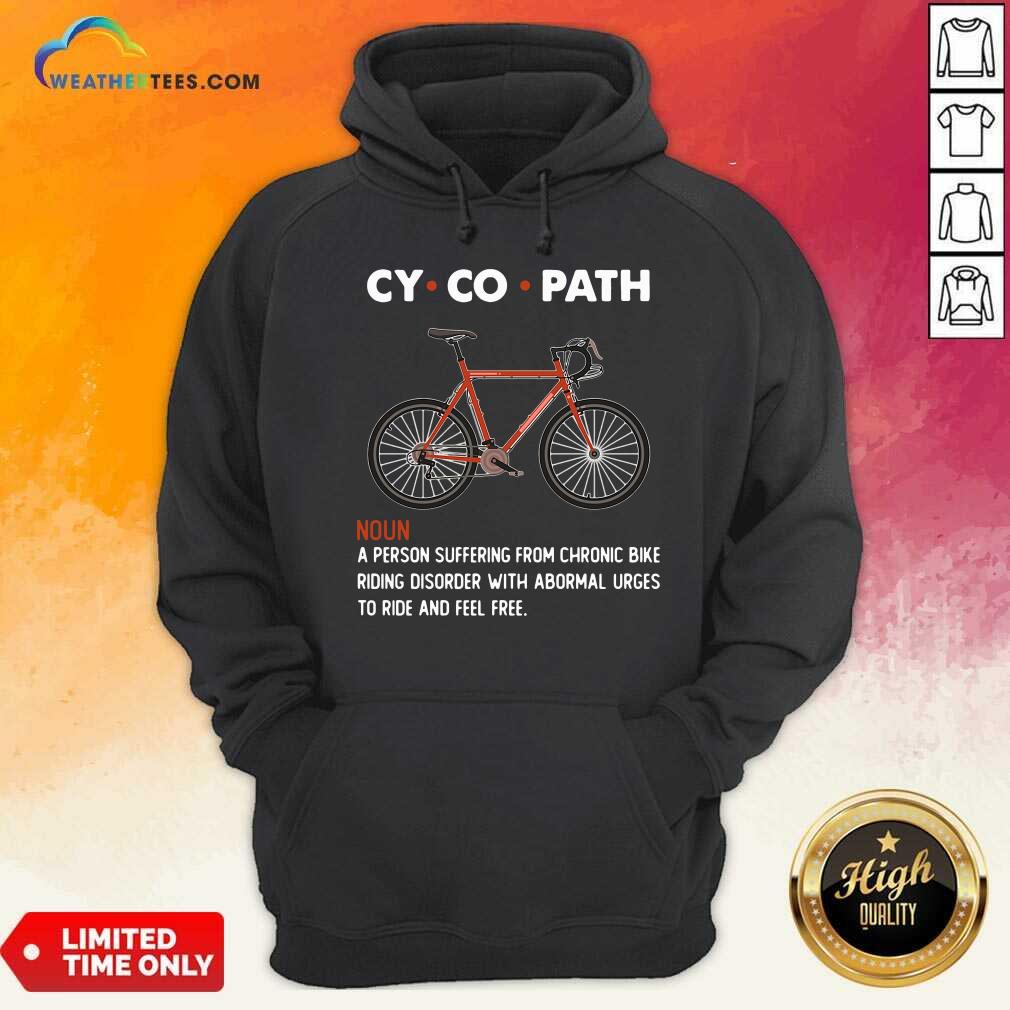 Pretty Cycopath Noun A Person Suffering From Chronic Bike Shirt