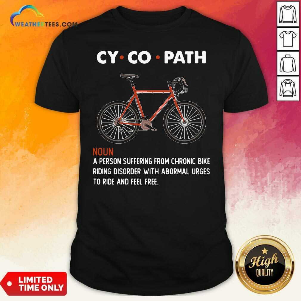 Pretty Cycopath Noun A Person Suffering From Chronic Bike Shirt