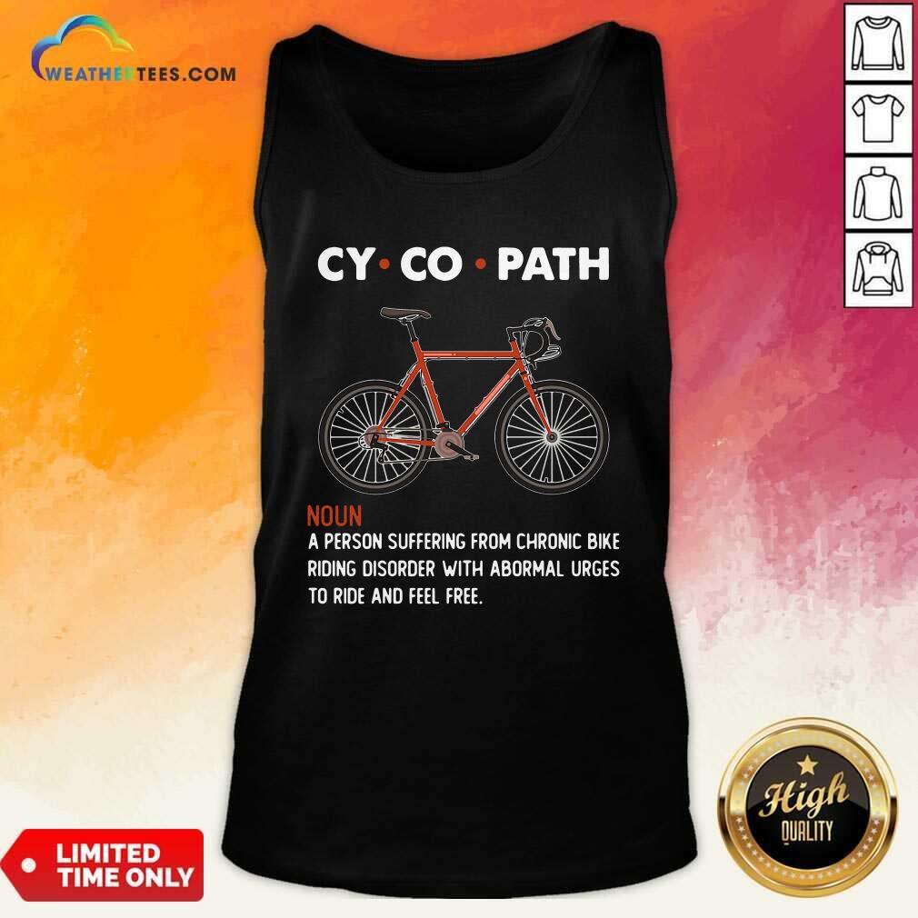Pretty Cycopath Noun A Person Suffering From Chronic Bike Shirt