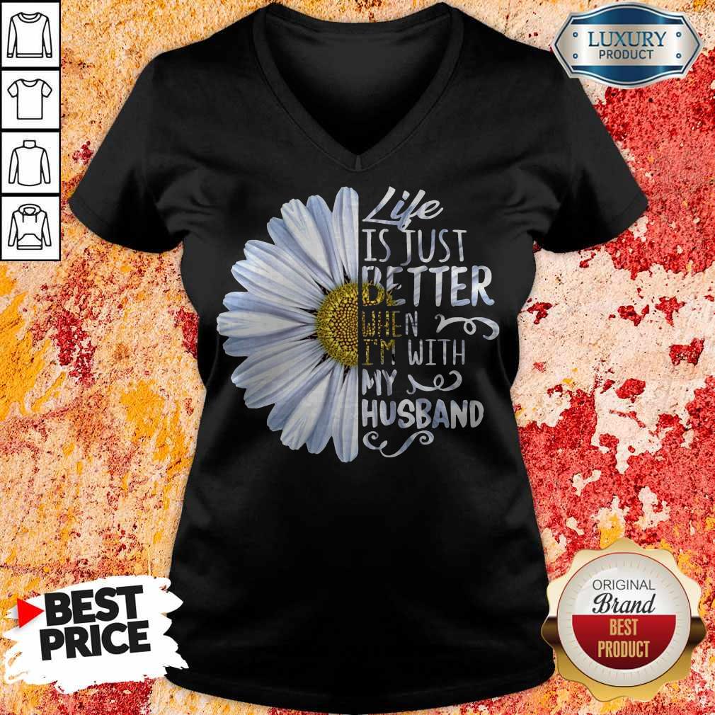 Pretty Daisy Life Is Just Better When I’m With My Husband Shirt