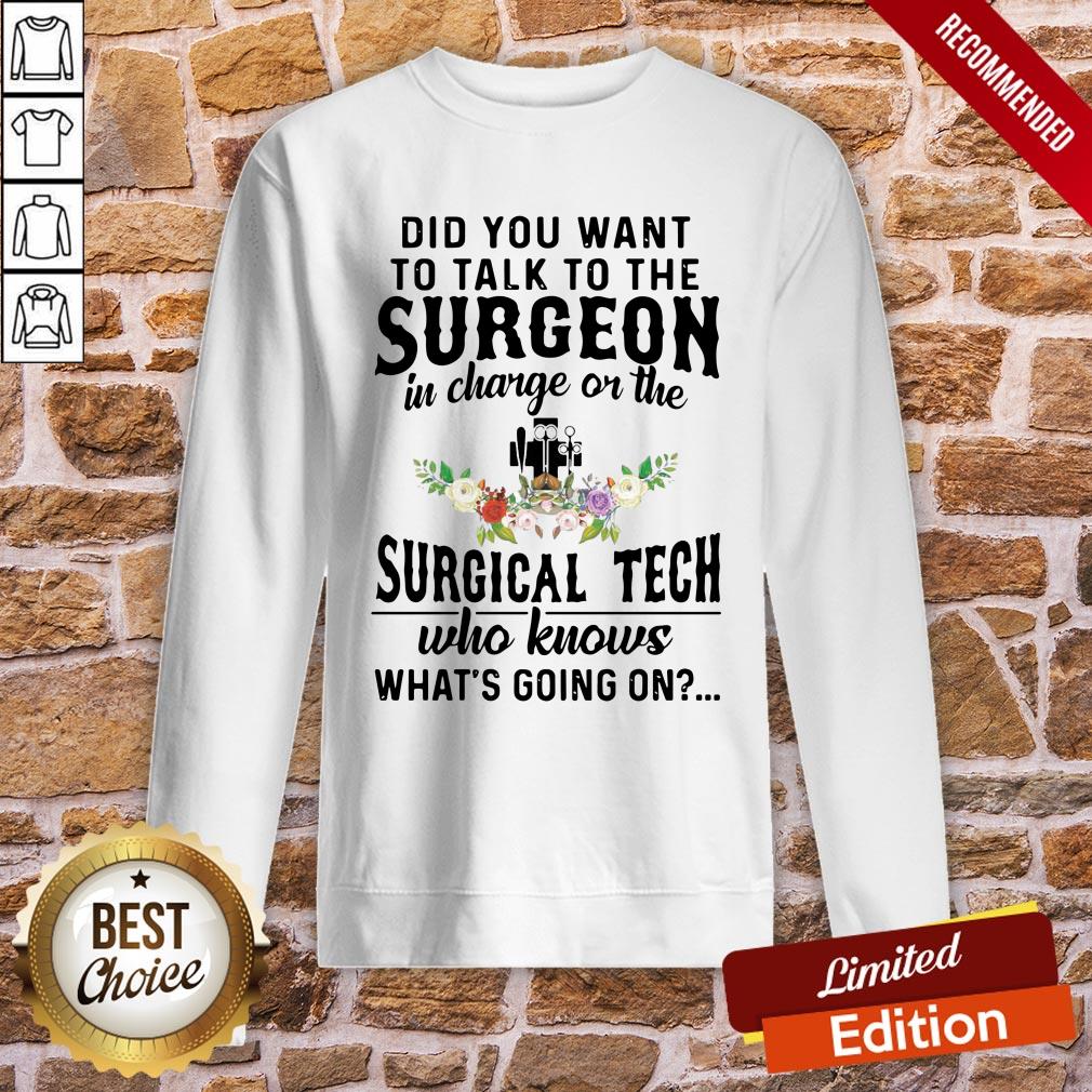 pretty-did-you-want-to-talk-to-the-surgeon-in-charge-on-the-surgical-tech-who-knows-whats-going-on-sweatshirt.jpg