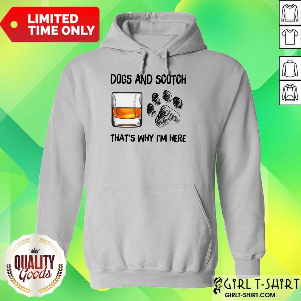 Pretty Dog And Scotch Thats Why Im Here Shirt