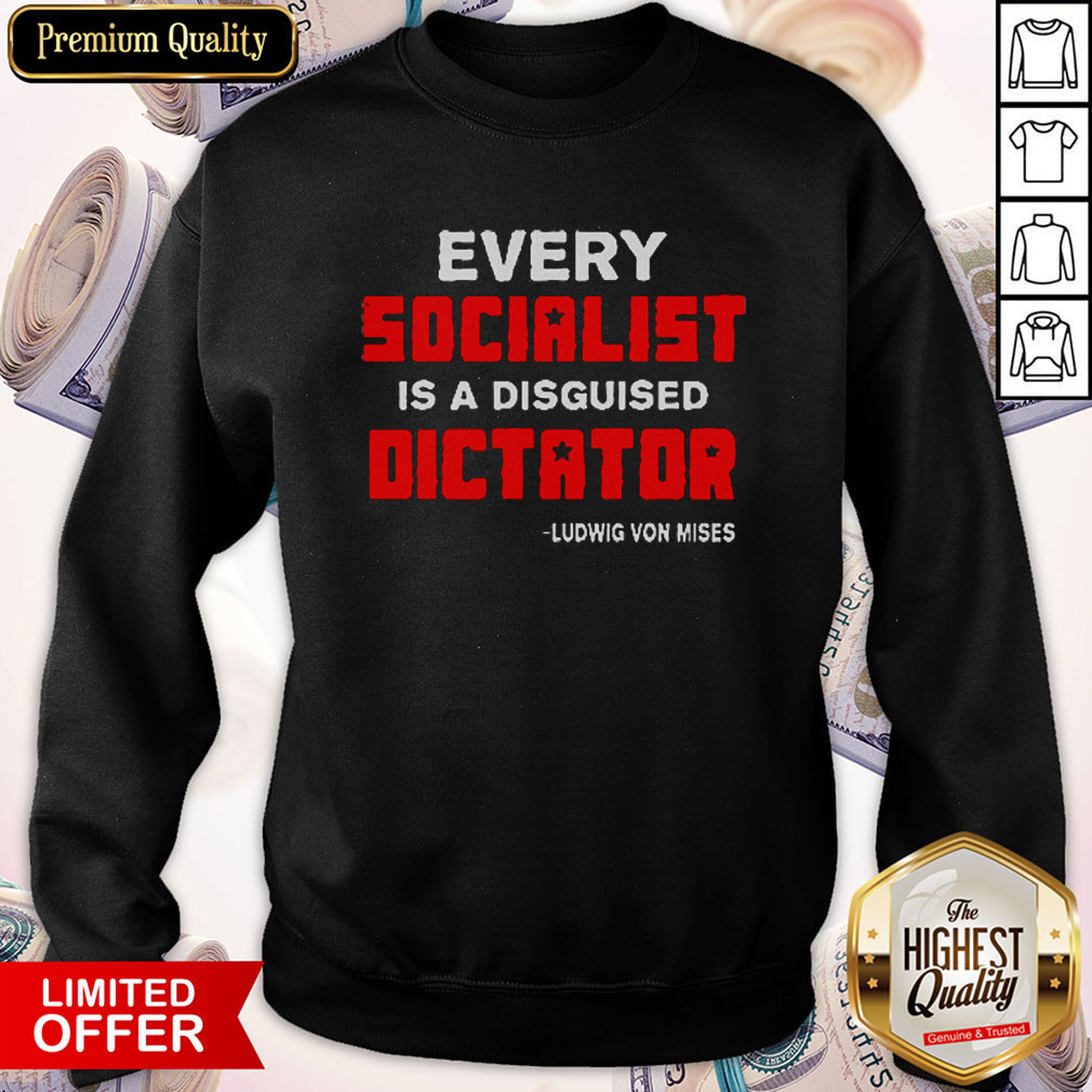 Pretty Every Socialist Is A Disguised Dictator Shirt