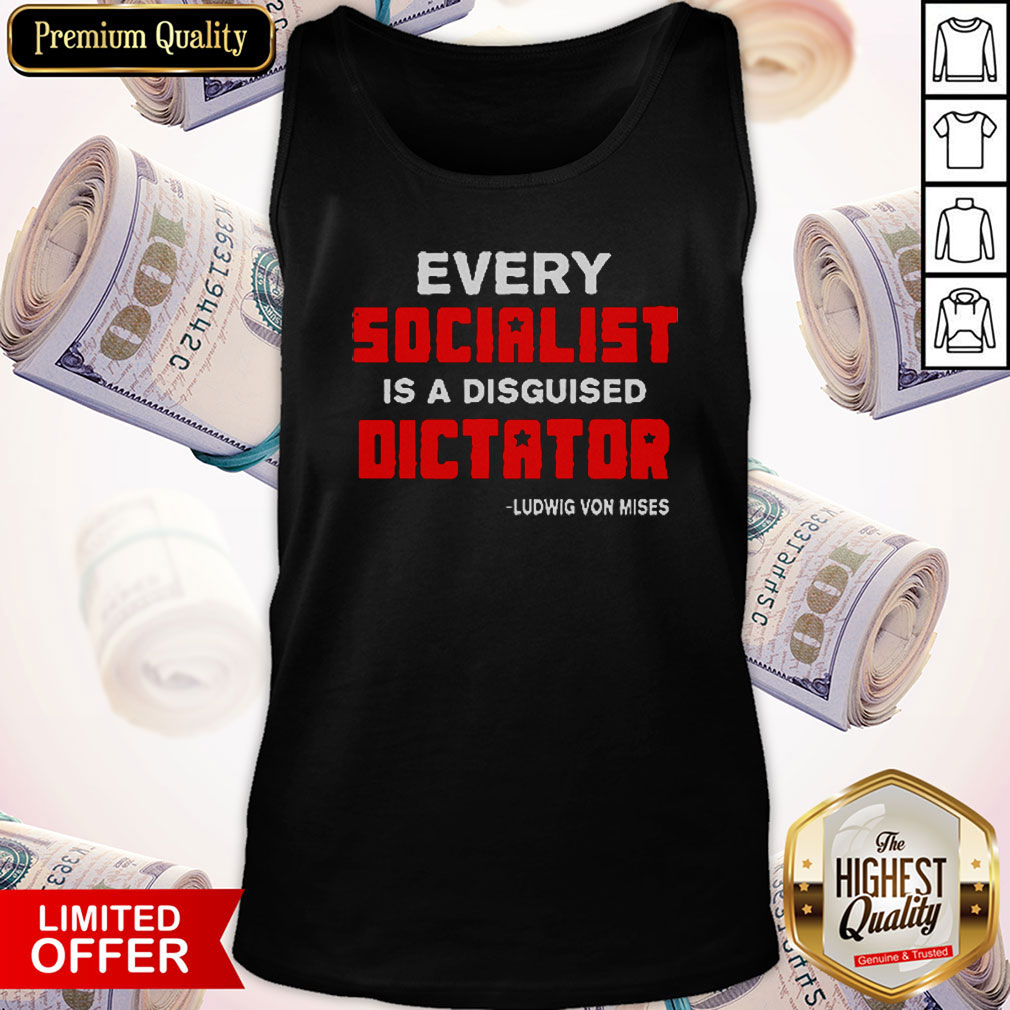Pretty Every Socialist Is A Disguised Dictator Shirt