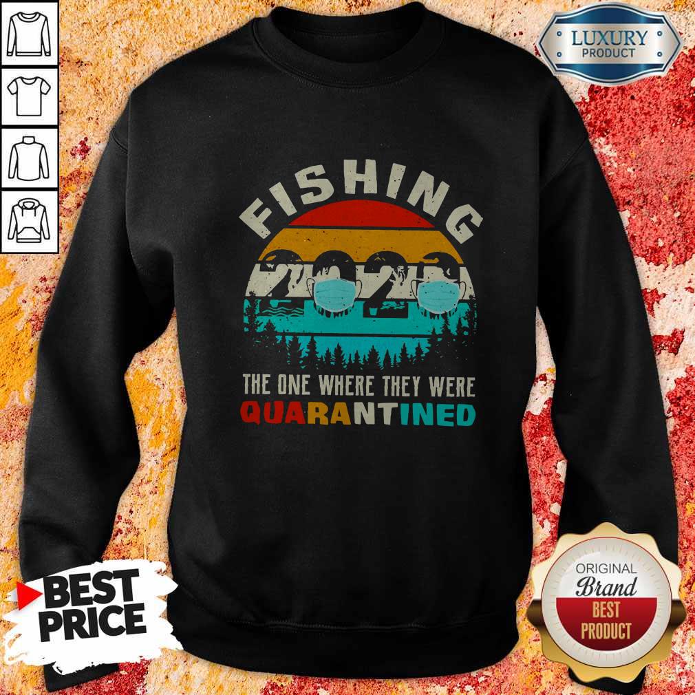 Pretty Fishing 2020 The One Where They Were Quarantined Vintage Shirt