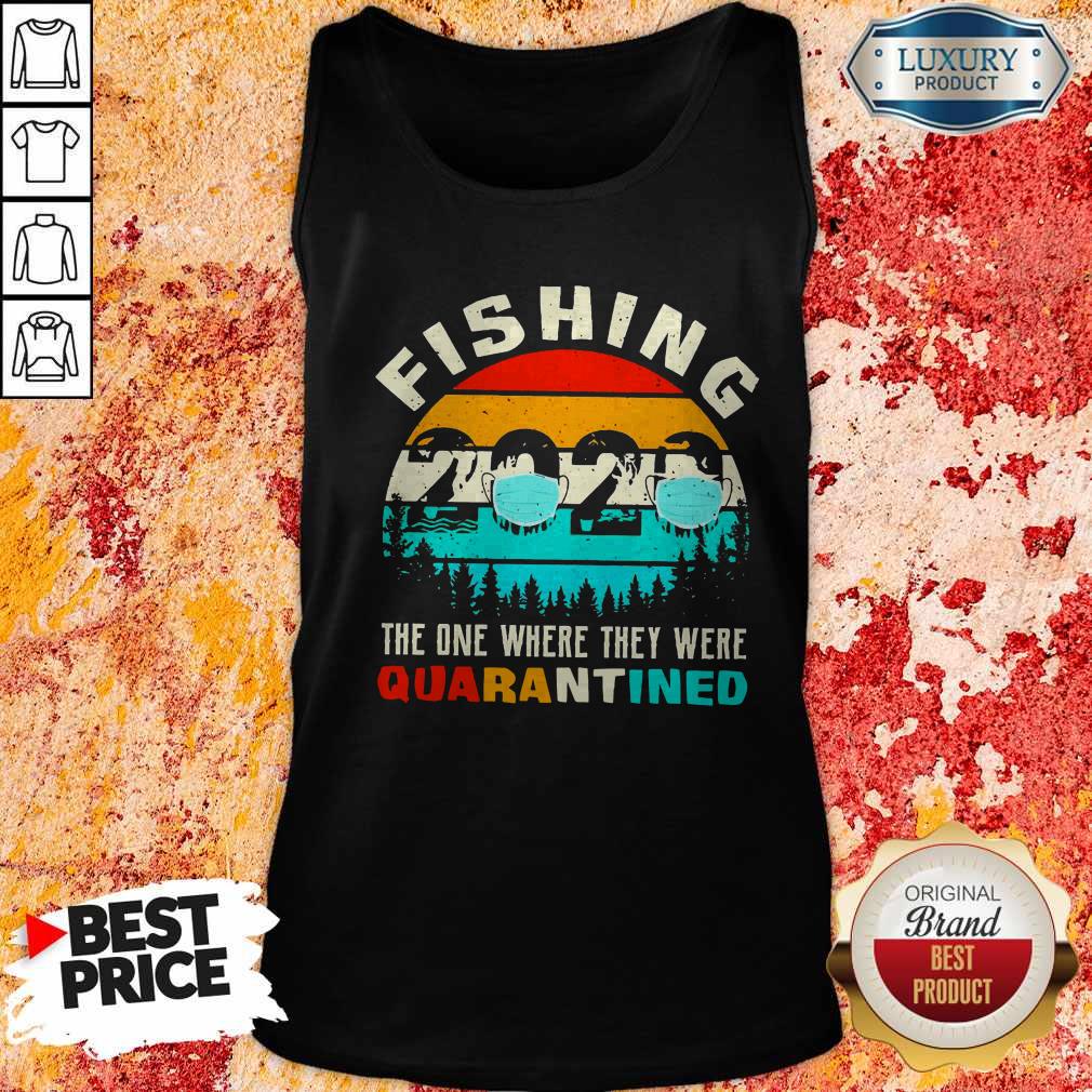 Pretty Fishing 2020 The One Where They Were Quarantined Vintage Shirt