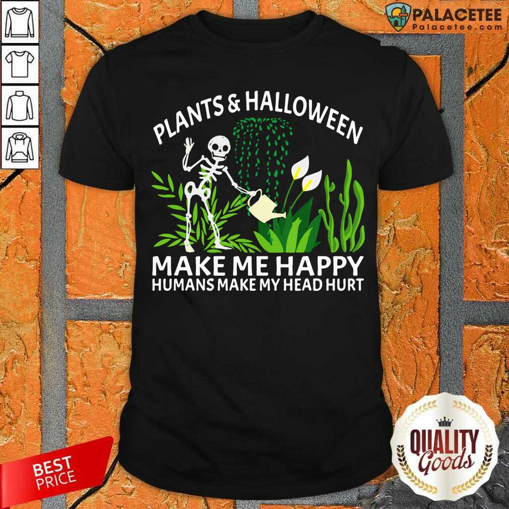 pretty-gardening-plants-and-halloween-make-me-happy-humans-make-my-head-hurt-shirt.jpg