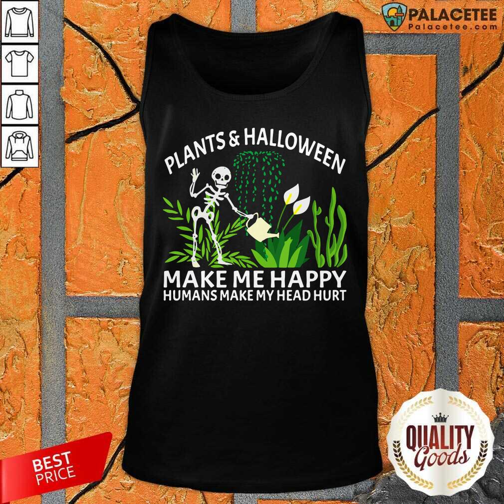 pretty-gardening-plants-and-halloween-make-me-happy-humans-make-my-head-hurt-tank-top.jpg
