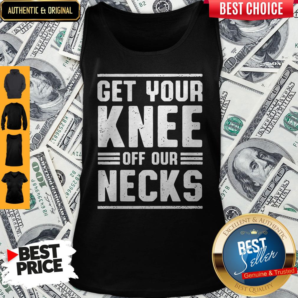 Pretty Get Your Knee Off Our Necks Shirt