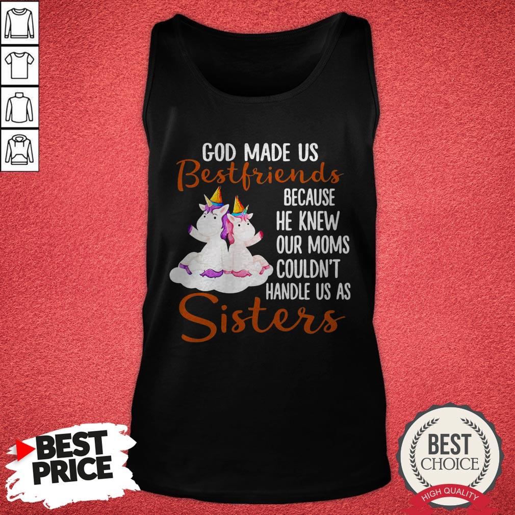 pretty-god-made-us-bestfriends-because-he-knew-our-moms-couldnt-handle-us-as-sisters-tank-top.jpg