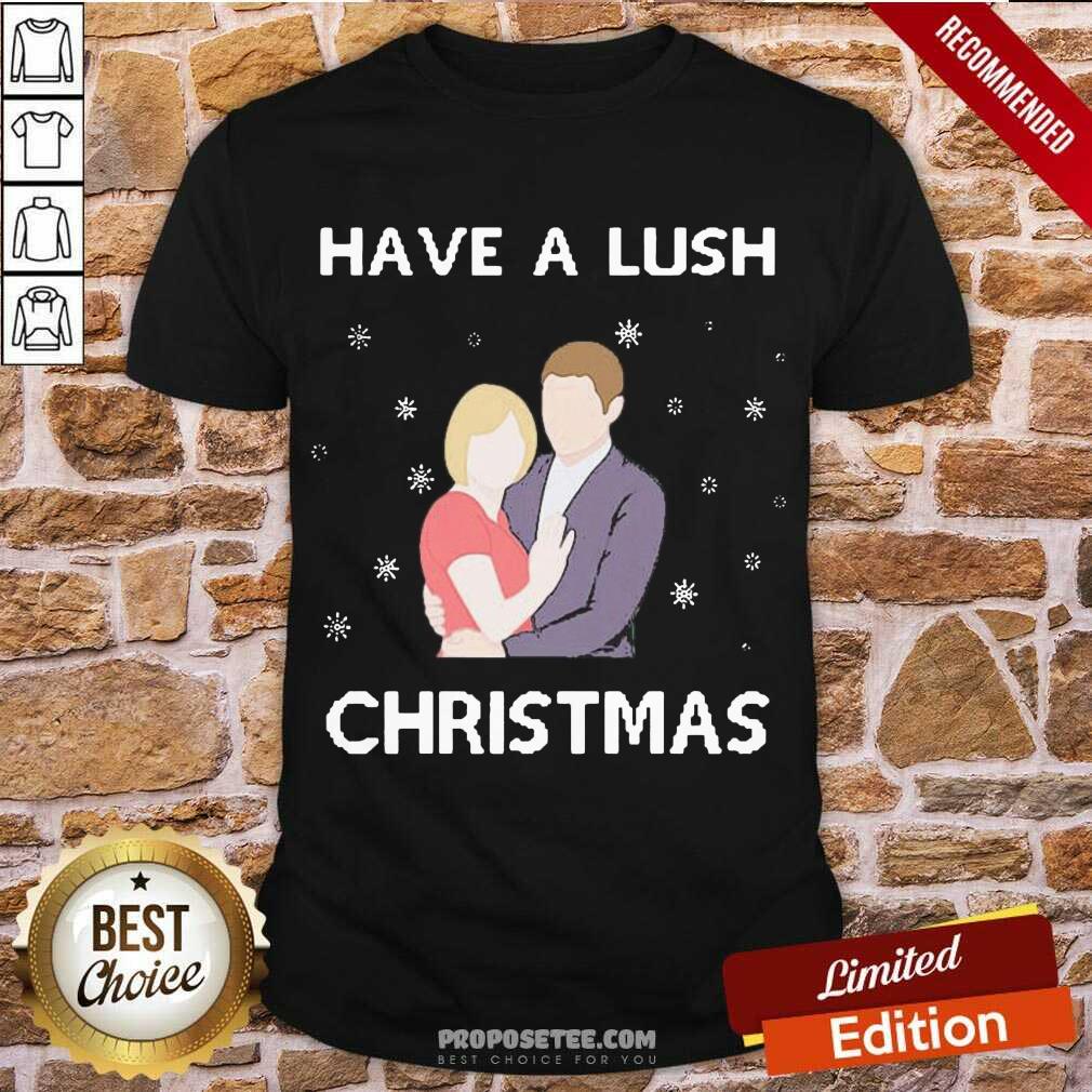 Pretty Have A Lush Ugly Christmas Shirt