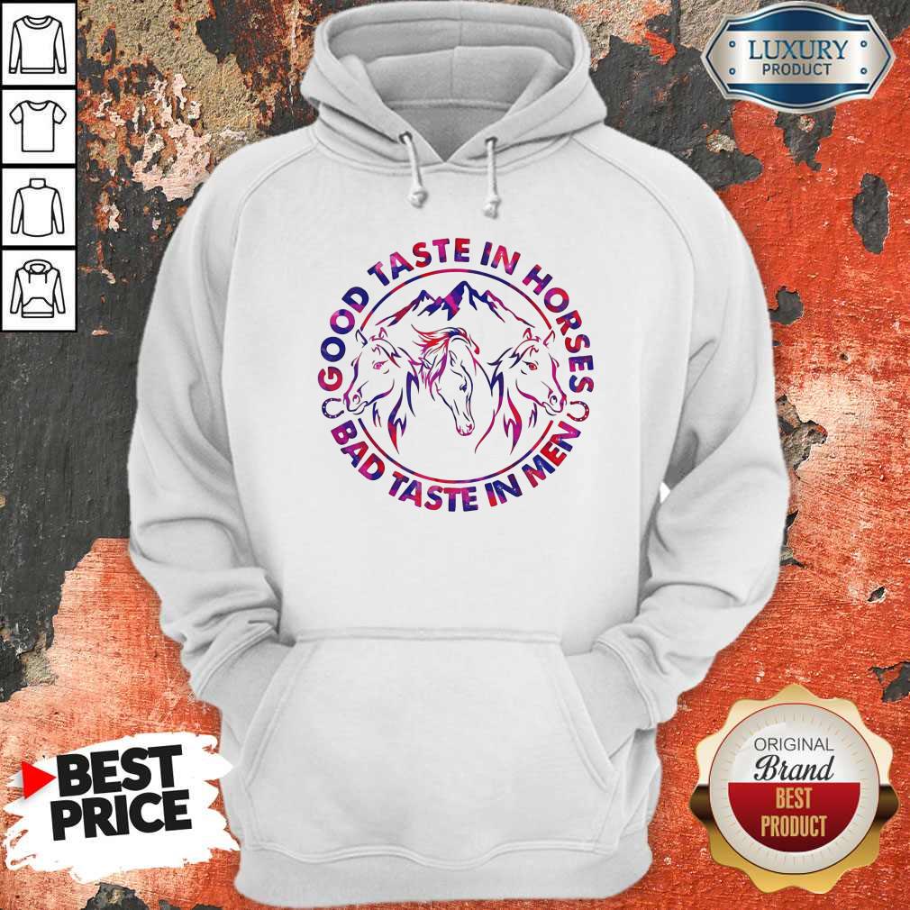 Pretty Horses Good Taste In Horses Bad Taste In Men Shirt
