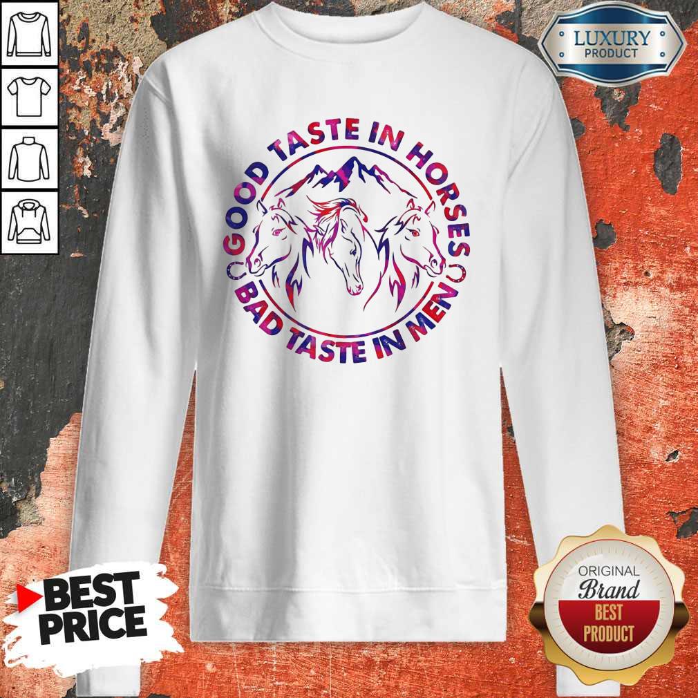 Pretty Horses Good Taste In Horses Bad Taste In Men Shirt